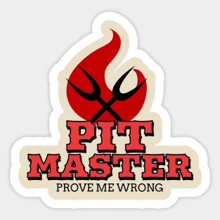 Pit Master - Prove me wrong. Sticker